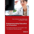 Entrepreneurship Education via Fernstudium. Das Gründerfernstudium an der FernUniversität in Hagen - ein erfolgreiches Weiterbildungsprojekt