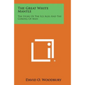 The Great White Mantle: The Story of the Ice Ages and the Coming of Man