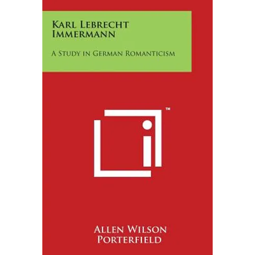 Karl Lebrecht Immermann: A Study in German Romanticism