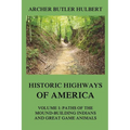 Historic Highways of America: Volume 1: Paths of the Mound-Building Indians and Great Game Animals