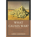 What Causes War?: An Introduction to Theories of International Conflict