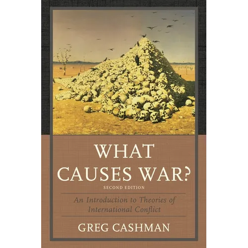 What Causes War?: An Introduction to Theories of International Conflict