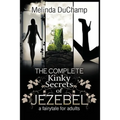 The Complete Kinky Secrets of Jezebel: A Fairy Tale for Adults