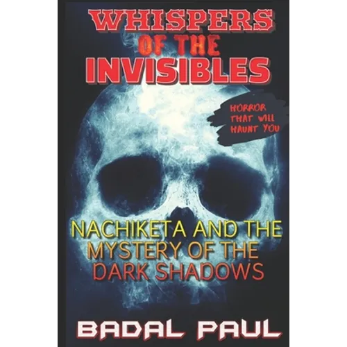 Whispers of the Invisibles: Nachiketa and the Mystery of the Dark Shadows