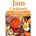 Jam Cookbook: Jam Making Cookbook with Homemade Jams and Jellies for Everyone