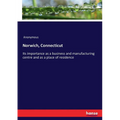 Norwich, Connecticut: Its importance as a business and manufacturing centre and as a place of residence