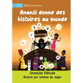 Anansi Gives Stories To The World - Anansi donne des histoires au monde