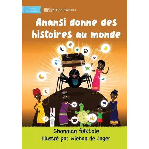 Anansi Gives Stories To The World - Anansi donne des histoires au monde