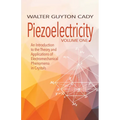 Piezoelectricity: Volume One: An Introduction to the Theory and Applications of Electromechanical Phenomena in Crystals