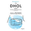 Read and Play the Dhol Drum MODULE 1: Basic Sounds & Traditional Punjabi Rhythms