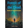 Forest of the Dead: Stories of Transformation