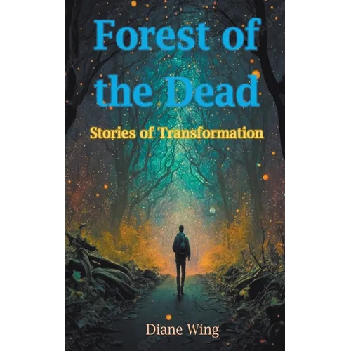 Forest of the Dead: Stories of Transformation