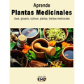 Plantas Medicinales: Usos, glosario, cultivos, plantas, hierbas medicinales