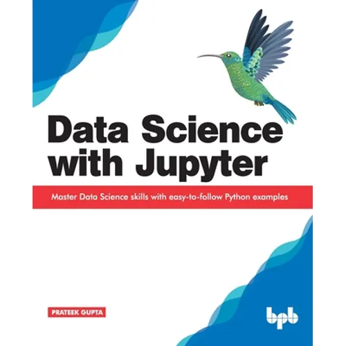 Data Science with Jupyter: Master Data Science skills with easy-to-follow Python examples