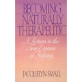 Becoming Naturally Therapeutic: A Return to the True Essence of Helping