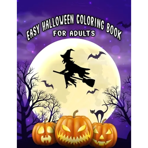 Easy Halloween Coloring Books For Adults: Beautiful Feature illustrations, Ghost, Pumpkin, Haunted Houses, Witches and More (8.5" x 11"), 100 Pages, (