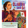 Claudia Said Sí!: The Story of Mexico's First Woman President