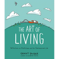 The Art of Living: Reflections on Mindfulness and the Overexamined Life