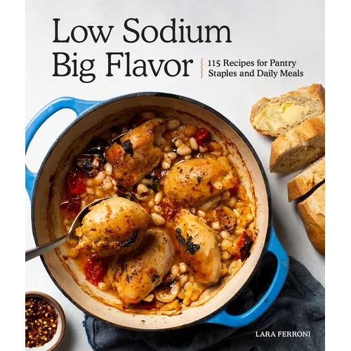 Low Sodium, Big Flavor: A Heart-Healthy Cookbook with 115 Recipes