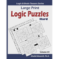 Large Print Logic Puzzles: 100 Hard Variety Puzzles (Kakuro, Samurai Sudoku, Battleships, Hakyuu, Minesweeper, Hitori, Samurai Jigsaw Sudoku, Fillomin