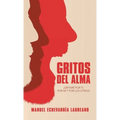 Gritos Del Alma: ¡Gritaré Por Ti, Por Mí Y Por Los Otros!