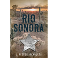 Rio Sonora: A Story of the Arizona Rangers