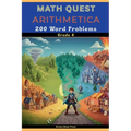 Math Quest - Arithmetica - 200 Word Problems - Grade 4: A Fantasy Adventure Guide for Mastering Multiplication, Division, Perimeter, and Fractions (Ag