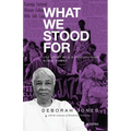 What We Stood For: The Story of a Revolutionary Black Woman