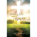 Before His Throne: 365 Days Of Inspirational Prayers, Bringing You Closer To God.