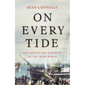 On Every Tide: The Making and Remaking of the Irish World