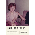 Unheard Witness: The Life and Death of Kathy Leissner Whitman