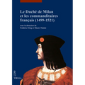Le Duche de Milan Et Les Commanditaires Francais (1499-1521)