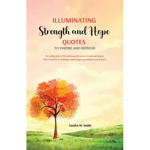 Illuminating Strength and Hope QUOTES to Inspire and Refresh