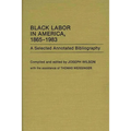 Black Labor in America, 1865-1983: A Selected Annotated Bibliography