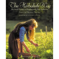 The Herbalist's Way: The Art and Practice of Healing with Plant Medicines