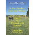 "I am a Soldier, First and Always": The Distinguished Career of Winfield Scott Hancock Volume II: Turning Point