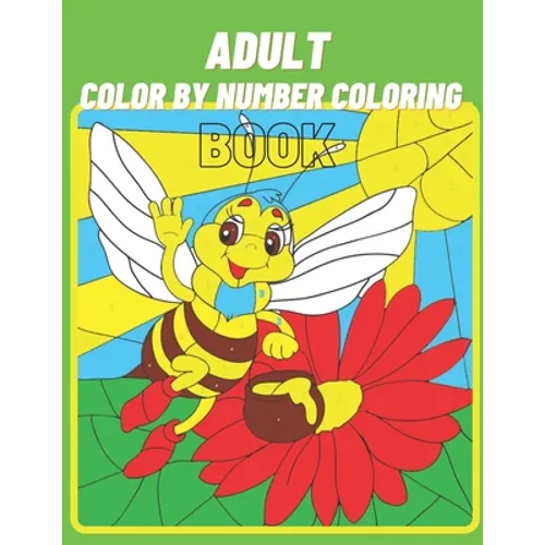 Adult Colo By Number Coloring Book: Coloring Book For Adult