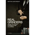 Real Grinders: How to Play Poker for a Living