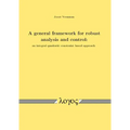 A General Framework for Robust Analysis and Control: An Integral Quadratic Constraint Based Approach