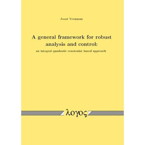 A General Framework for Robust Analysis and Control: An Integral Quadratic Constraint Based Approach