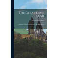 The Great Lone Land: A Narrative of Travel and Adventure in the North-West of America