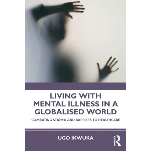 Living with Mental Illness in a Globalised World: Combating Stigma and Barriers to Healthcare