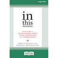 In This Moment: Five Steps to Transcending Stress Using Mindfulness and Neuroscience (16pt Large Print Format)