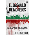 El Orgullo de Morelos 3: La capital del cartel