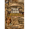 True Crime in Lee County Iowa: Murder, Mayhem & Mystery by the Mississippi River