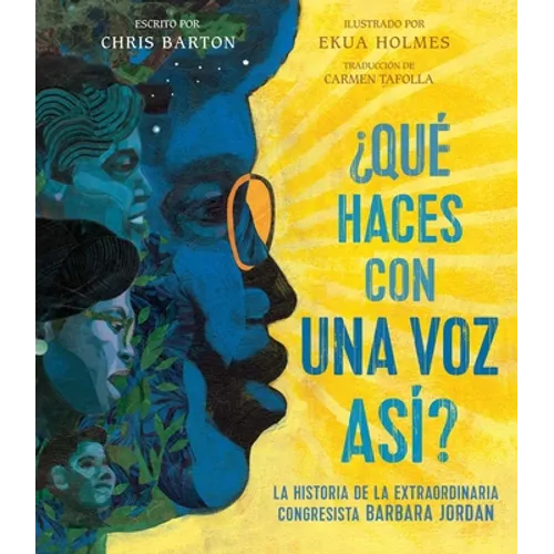 ¿Qué Haces Con Una Voz Así? (What Do You Do with a Voice Like That?): La Historia de la Extraordinaria Congresista Barbara Jordan