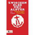 Zwischen Elbe und Alster: Hamburger Novellen