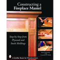 Constructing a Fireplace Mantel: Step-By-Step from Plywood and Stock Moldings