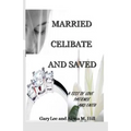 Married Celibate and Saved: A test of Love, Patient, and Faith