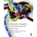 Police Ethics: The Corruption of Noble Cause